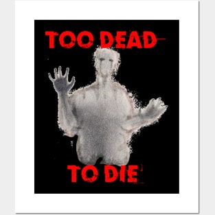 Too Dead To Die Posters and Art